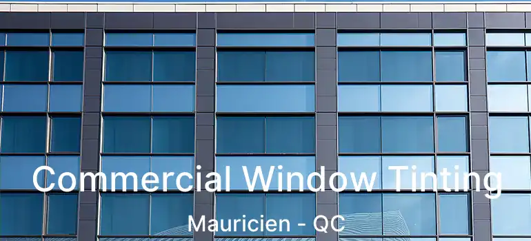 Commercial Window Tinting Mauricien - QC