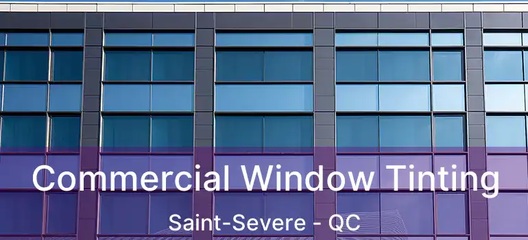  Commercial Window Tinting Saint-Severe - QC