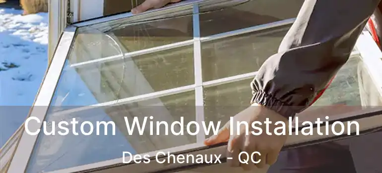  Custom Window Installation Des Chenaux - QC