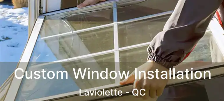  Custom Window Installation Laviolette - QC