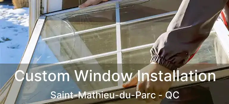  Custom Window Installation Saint-Mathieu-du-Parc - QC