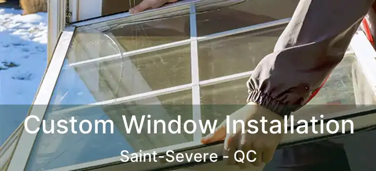  Custom Window Installation Saint-Severe - QC