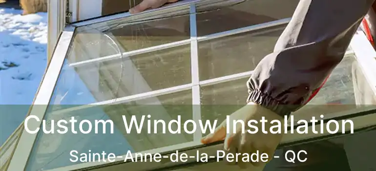 Custom Window Installation Sainte-Anne-de-la-Perade - QC