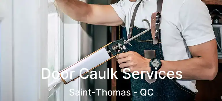  Door Caulk Services Saint-Thomas - QC