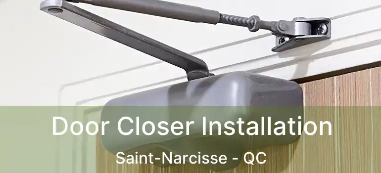  Door Closer Installation Saint-Narcisse - QC