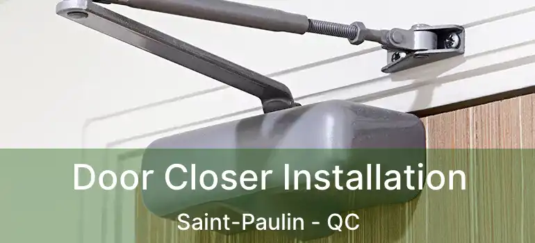  Door Closer Installation Saint-Paulin - QC