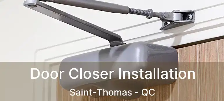 Door Closer Installation Saint-Thomas - QC