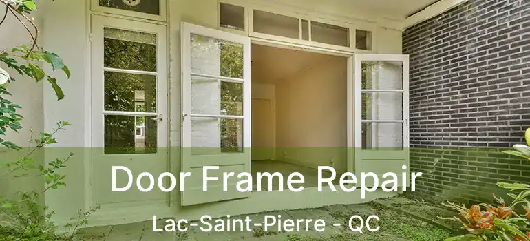  Door Frame Repair Lac-Saint-Pierre - QC