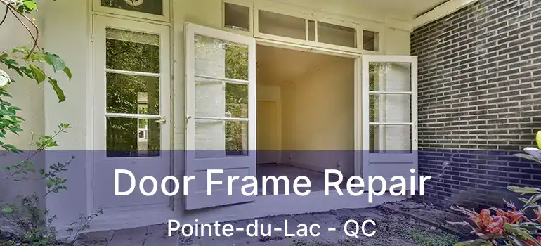  Door Frame Repair Pointe-du-Lac - QC