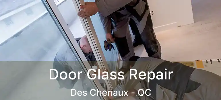  Door Glass Repair Des Chenaux - QC