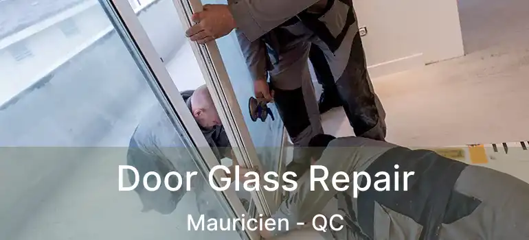  Door Glass Repair Mauricien - QC
