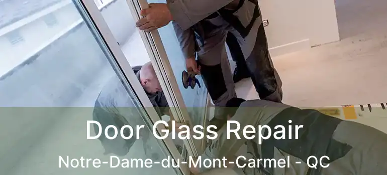  Door Glass Repair Notre-Dame-du-Mont-Carmel - QC
