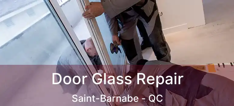  Door Glass Repair Saint-Barnabe - QC