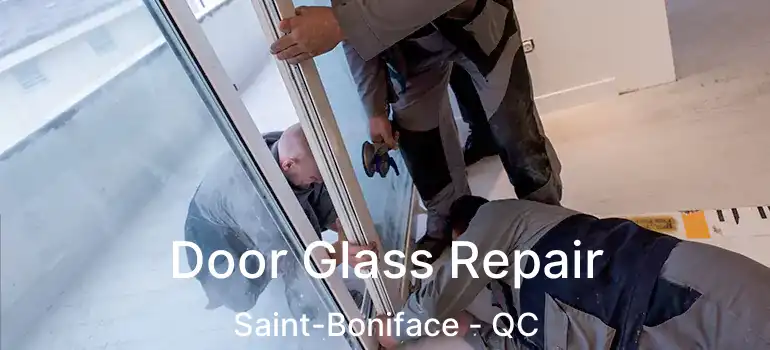  Door Glass Repair Saint-Boniface - QC
