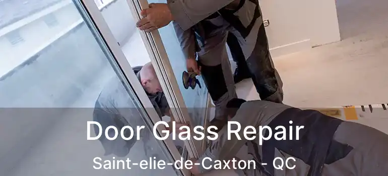  Door Glass Repair Saint-elie-de-Caxton - QC
