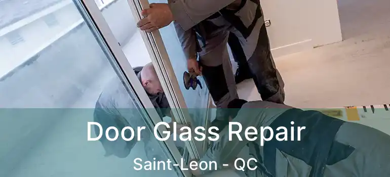  Door Glass Repair Saint-Leon - QC