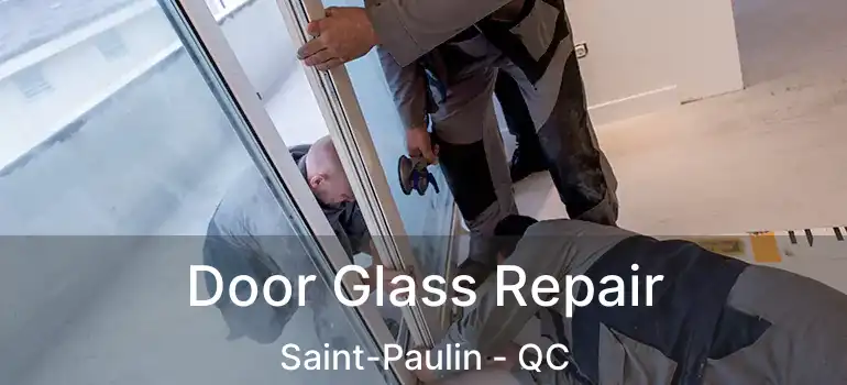  Door Glass Repair Saint-Paulin - QC