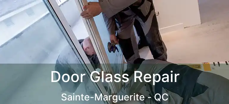  Door Glass Repair Sainte-Marguerite - QC