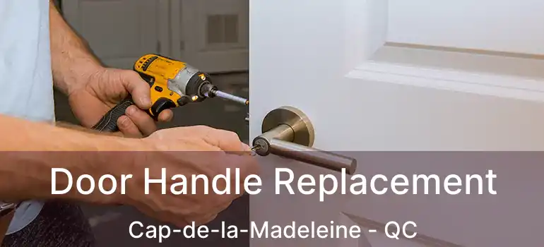  Door Handle Replacement Cap-de-la-Madeleine - QC