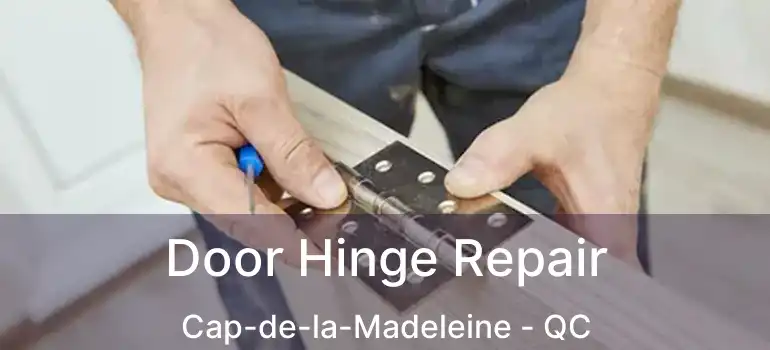  Door Hinge Repair Cap-de-la-Madeleine - QC