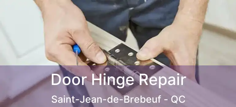  Door Hinge Repair Saint-Jean-de-Brebeuf - QC