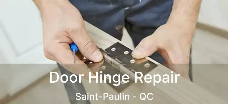  Door Hinge Repair Saint-Paulin - QC