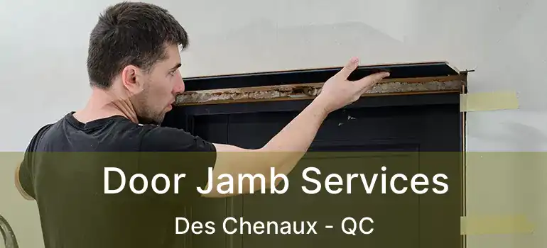  Door Jamb Services Des Chenaux - QC