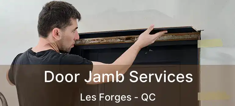  Door Jamb Services Les Forges - QC