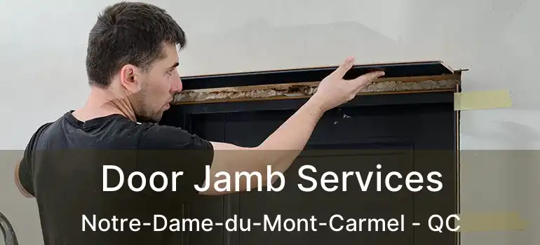  Door Jamb Services Notre-Dame-du-Mont-Carmel - QC