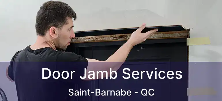  Door Jamb Services Saint-Barnabe - QC