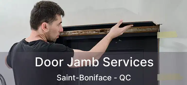  Door Jamb Services Saint-Boniface - QC
