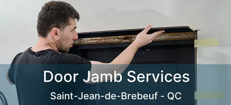  Door Jamb Services Saint-Jean-de-Brebeuf - QC