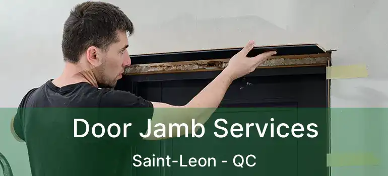 Door Jamb Services Saint-Leon - QC