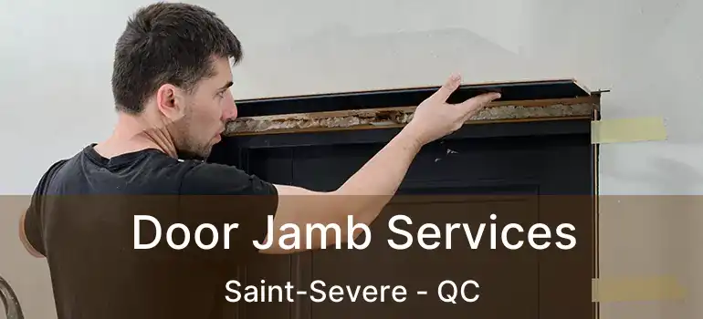  Door Jamb Services Saint-Severe - QC