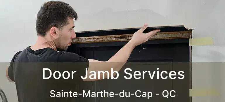  Door Jamb Services Sainte-Marthe-du-Cap - QC
