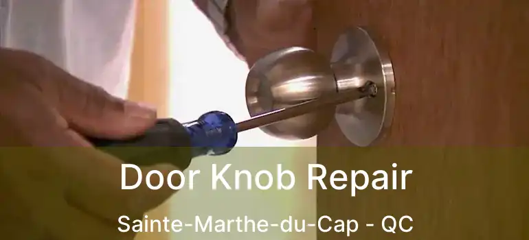  Door Knob Repair Sainte-Marthe-du-Cap - QC