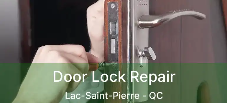  Door Lock Repair Lac-Saint-Pierre - QC