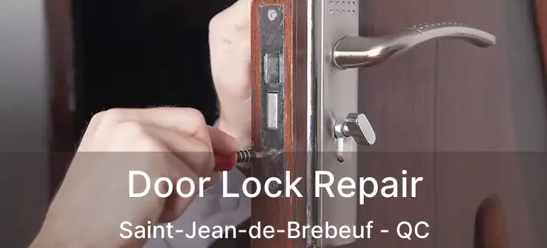  Door Lock Repair Saint-Jean-de-Brebeuf - QC