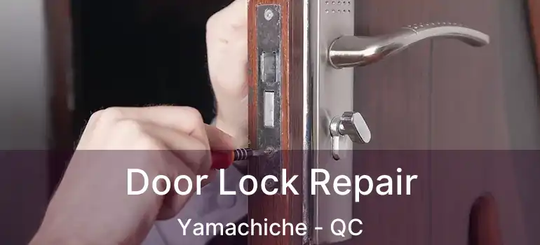  Door Lock Repair Yamachiche - QC