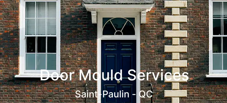  Door Mould Services Saint-Paulin - QC
