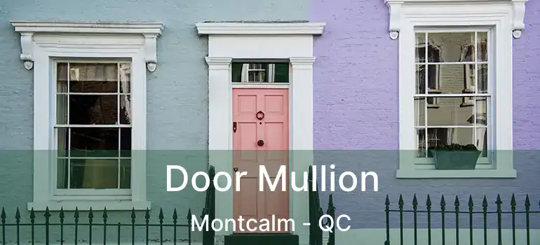 Door Mullion Montcalm - QC