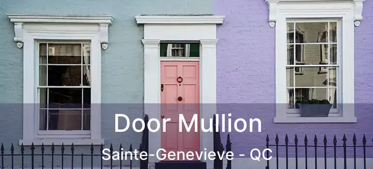  Door Mullion Sainte-Genevieve - QC