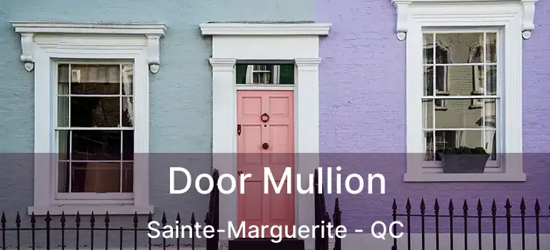  Door Mullion Sainte-Marguerite - QC