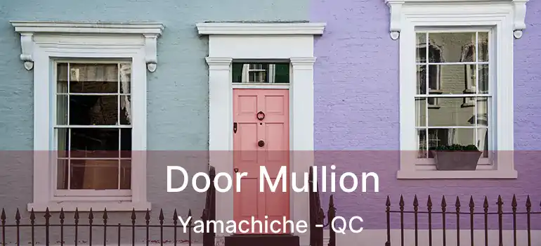  Door Mullion Yamachiche - QC
