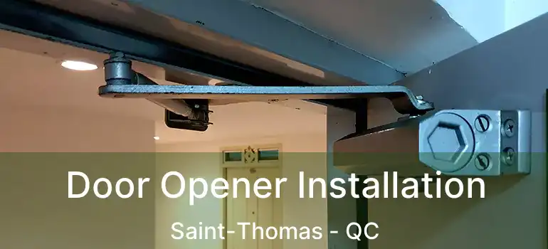  Door Opener Installation Saint-Thomas - QC