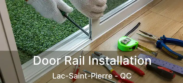  Door Rail Installation Lac-Saint-Pierre - QC