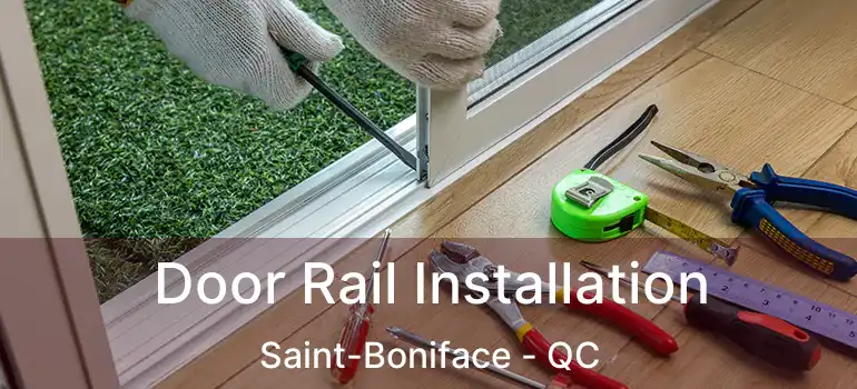  Door Rail Installation Saint-Boniface - QC