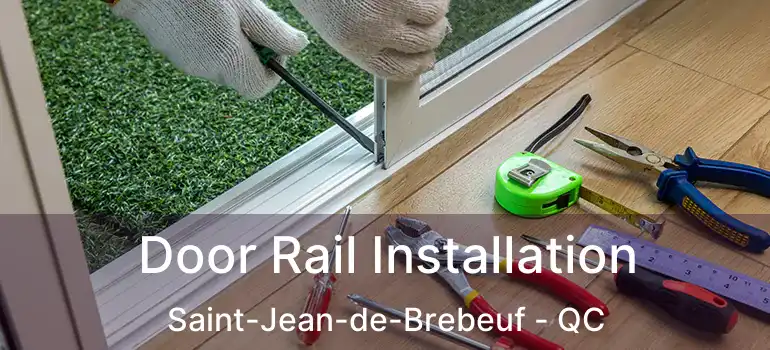  Door Rail Installation Saint-Jean-de-Brebeuf - QC