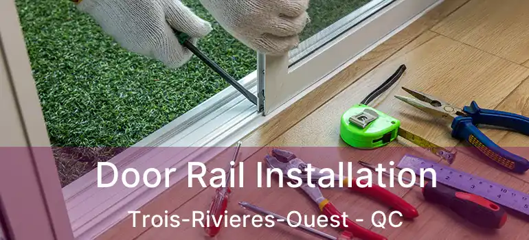  Door Rail Installation Trois-Rivieres-Ouest - QC