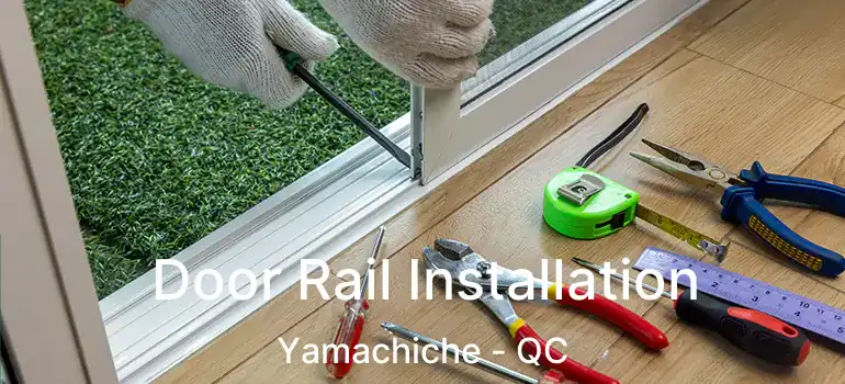  Door Rail Installation Yamachiche - QC